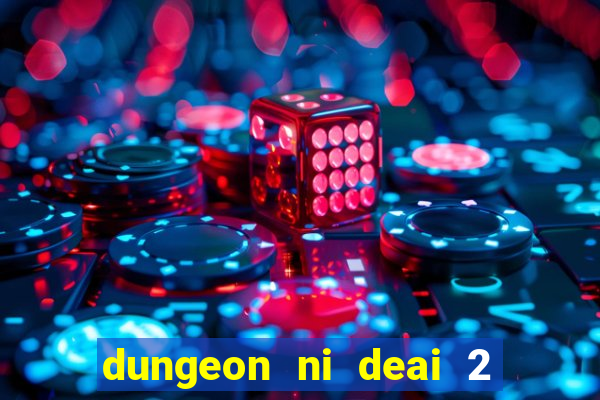 dungeon ni deai 2 temporada dublado meus animes dublado